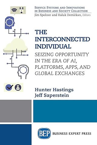The Interconnected Individual – Seizing Opportunity in the Era of AI, Platforms, Apps, and Global Exchanges