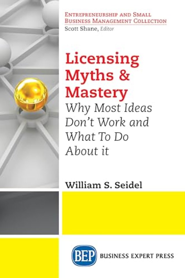 Licensing Myths & Mastery – Why Most Ideas Don`t Work and What to Do About It