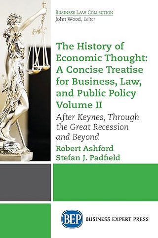 The History of Economic Thought: a Concise Treatise for Business, Law, and Public Policy Volume II