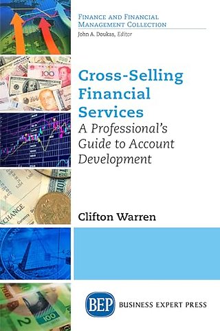 Cross–Selling Financial Services – A Professional`s Guide to Account Development
