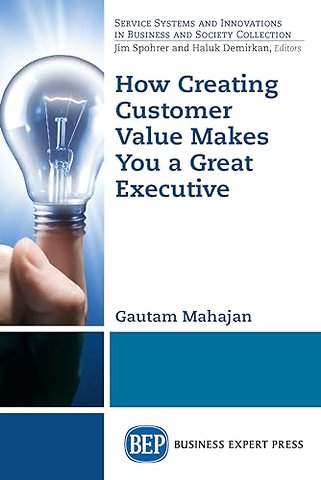 How Creating Customer Value Makes You a Great Executive