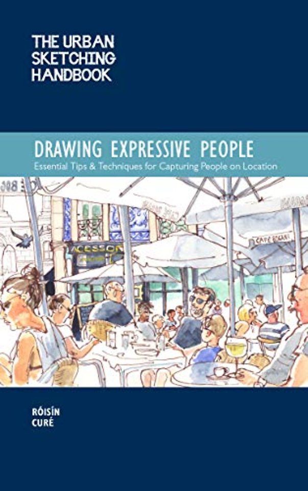 The Urban Sketching Handbook Drawing Expressive People