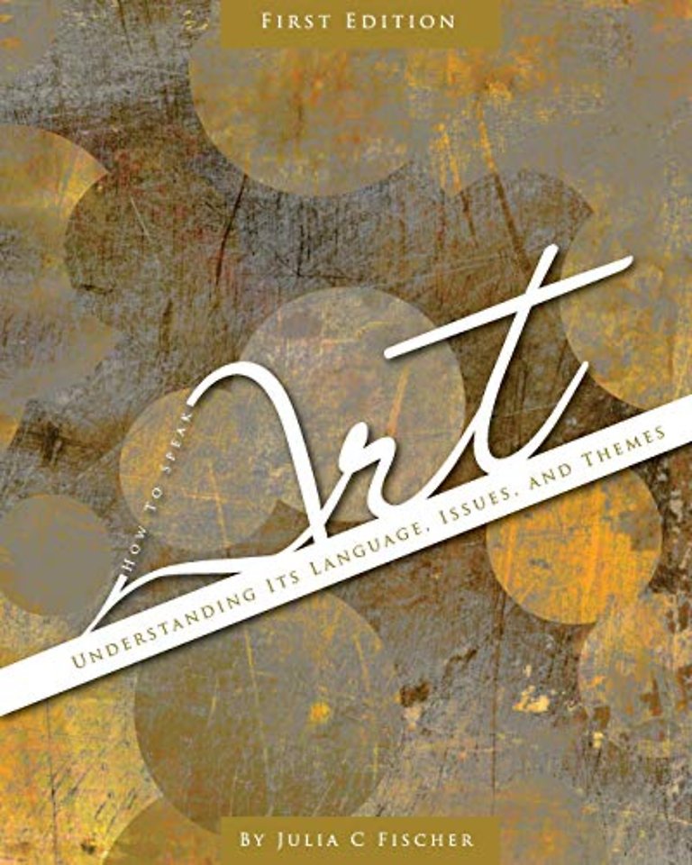 How to Speak Art – Understanding Its Language, Issues, and Themes