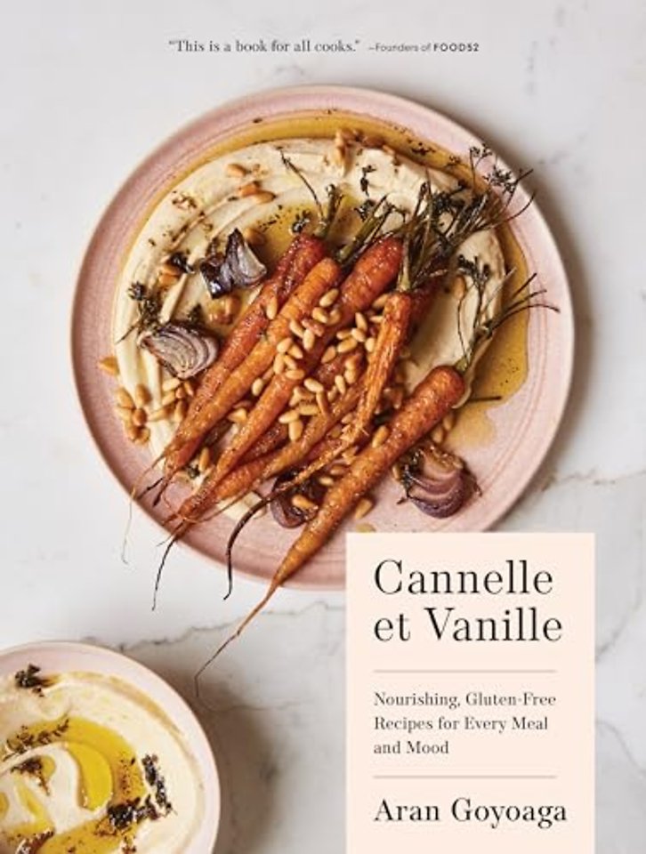 Cannelle et Vanille – Nourishing, Gluten–Free Recipes for Every Meal and Mood
