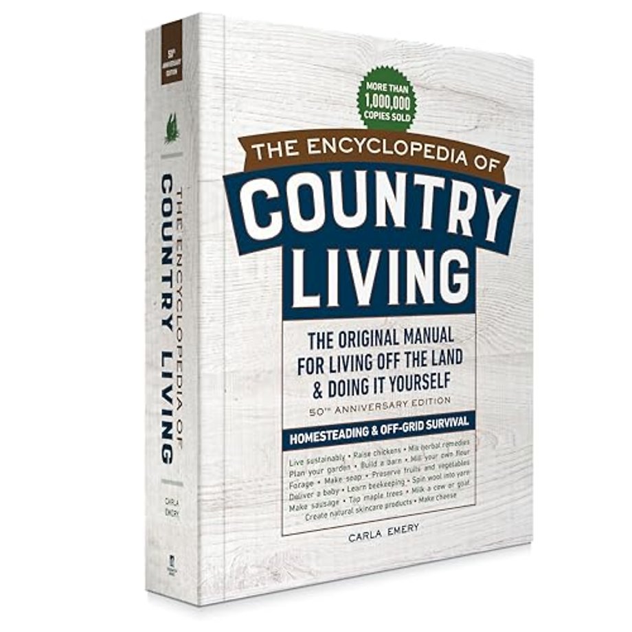 The Encyclopedia of Country Living, 50th Anniver – The Original Manual for Living Off the Land & Doing It Yourself (Homesteading & Off–Grid Surviva