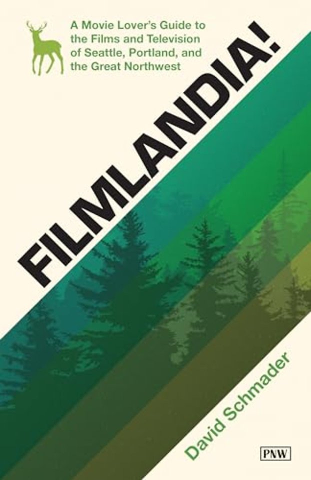 Filmlandia! – A Movie Lover`s Guide to the Films and Television of Seattle, Portland, and the Great Northwest