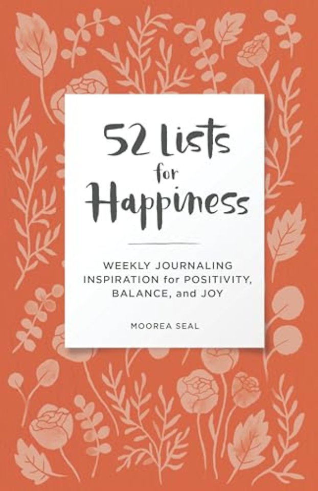 52 Lists for Happiness Floral Pattern – Weekly Journaling Inspiration for Positivity, Balance, and Joy (A Guided Self–Ca re Journal with Prompts,