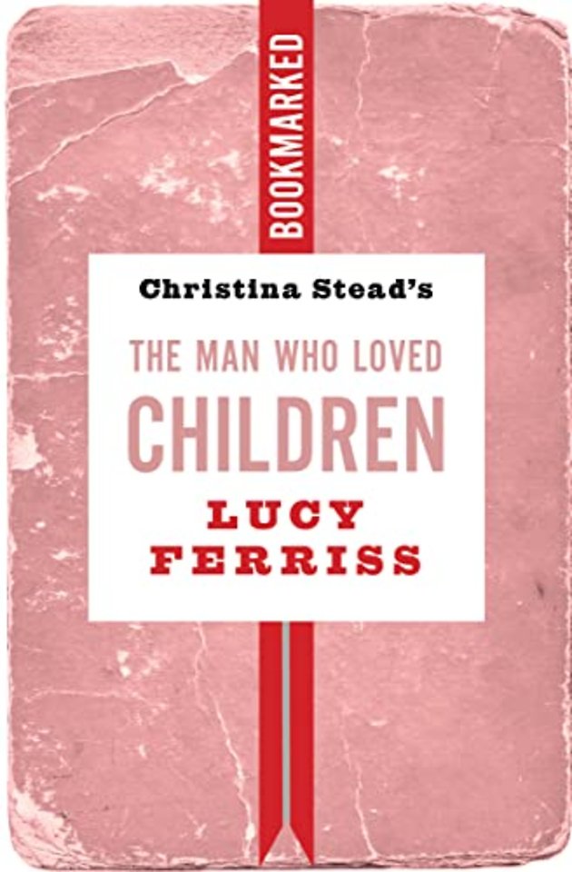 Christina Stead's The Man Who Loved Children: Bookmarked