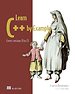 Learn C++ by Example Learn C++ by Example
