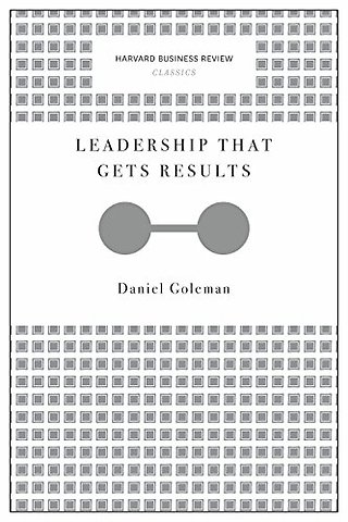 Leadership That Gets Results (Harvard Business Review Classics)