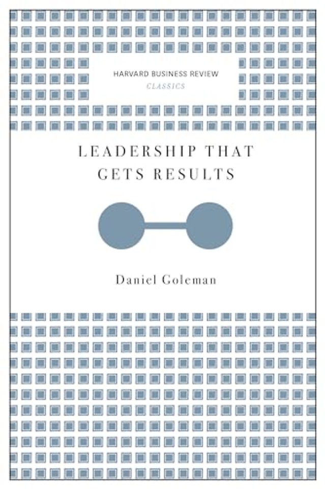 Leadership That Gets Results (Harvard Business Review Classics)