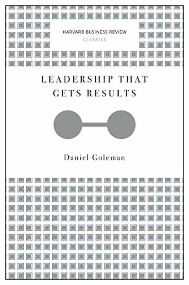 Leadership That Gets Results (Harvard Business Review Classics)
