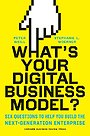 What's Your Digital Business Model? What's Your Digital Business Model?