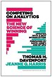 Competing on Analytics: Updated, with a New Introduction Competing on Analytics: Updated, with a New Introduction