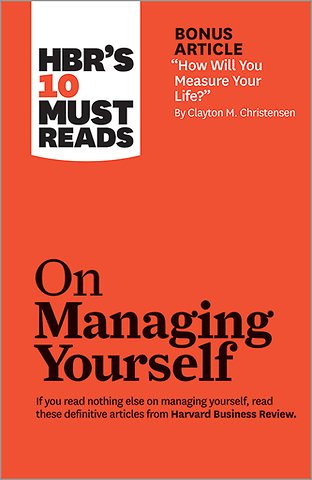 HBR's 10 Must Reads on Managing Yourself (with bonus article "How Will You Measure Your Life?" by Clayton M. Christensen)