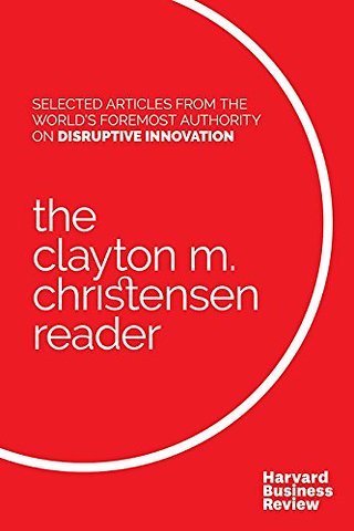 The Clayton M. Christensen Reader