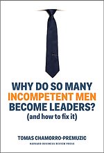 Why do so many incompetent men become leaders? (and how to fix it)