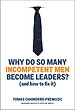 Why do so many incompetent men become leaders? (and how to fix it)