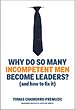 Why do so many incompetent men become leaders? (and how to fix it) Why do so many incompetent men become leaders? (and how to fix it)