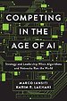 Competing in the Age of AI Competing in the Age of AI
