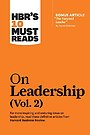 HBR's 10 Must Reads on Leadership, Vol. 2 HBR's 10 Must Reads on Leadership, Vol. 2
