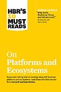 HBR's 10 Must Reads on Platforms and Ecosystems
