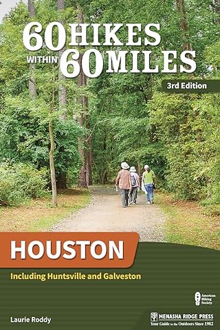 60 Hikes Within 60 Miles: Houston