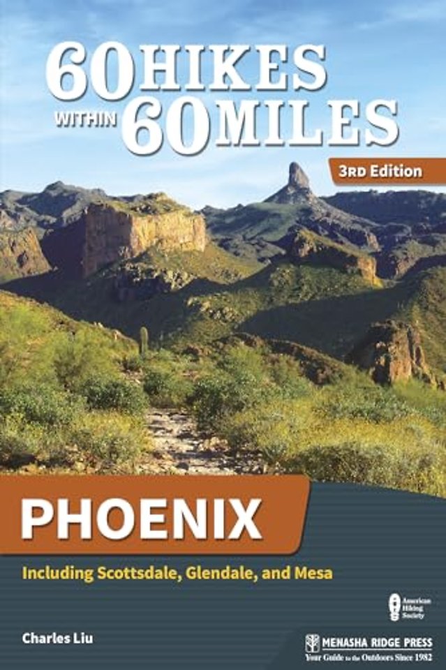 60 Hikes Within 60 Miles: Phoenix