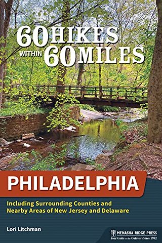 60 Hikes Within 60 Miles: Philadelphia