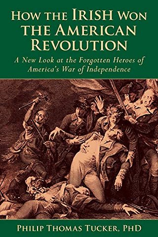 How the Irish Won the American Revolution