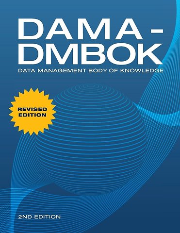 DAMA-DMBOK - Data Management Body of Knowledge - 2nd Edition Revised