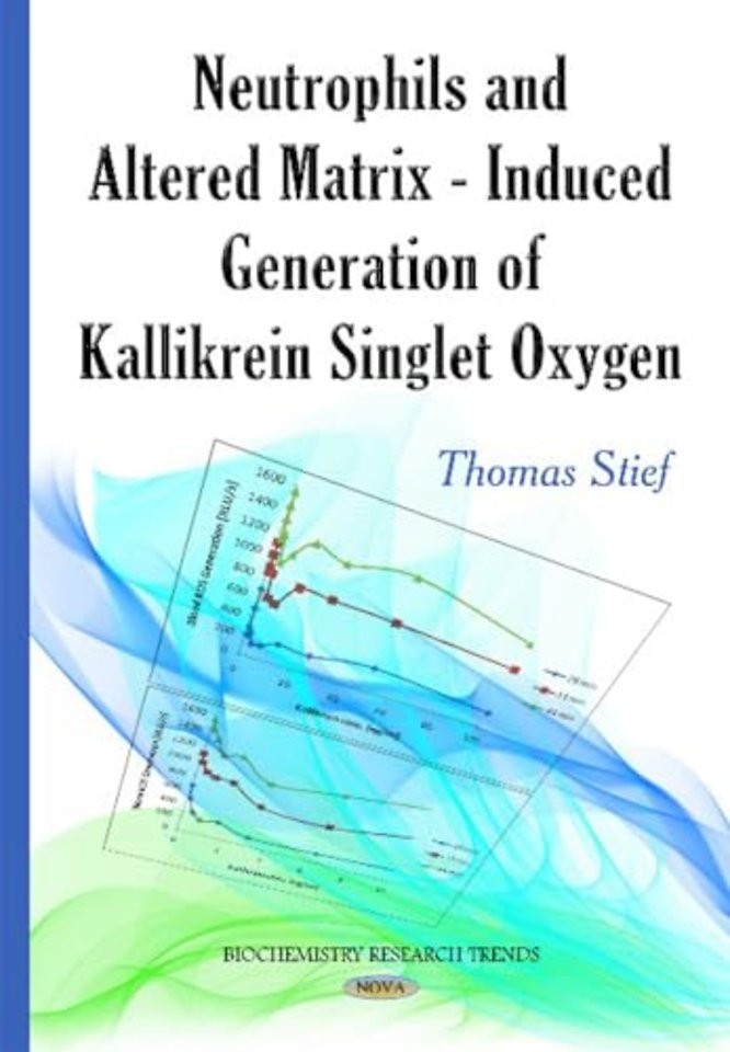 Neutrophils & Altered Matrix-Induced Generation of Kallikrein Singlet Oxygen