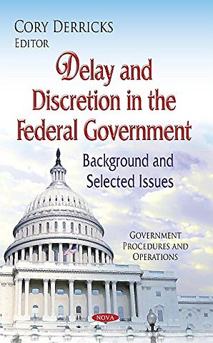 Delay & Discretion in the Federal Government