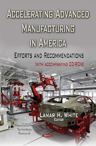 Accelerating Advanced Manufacturing in America