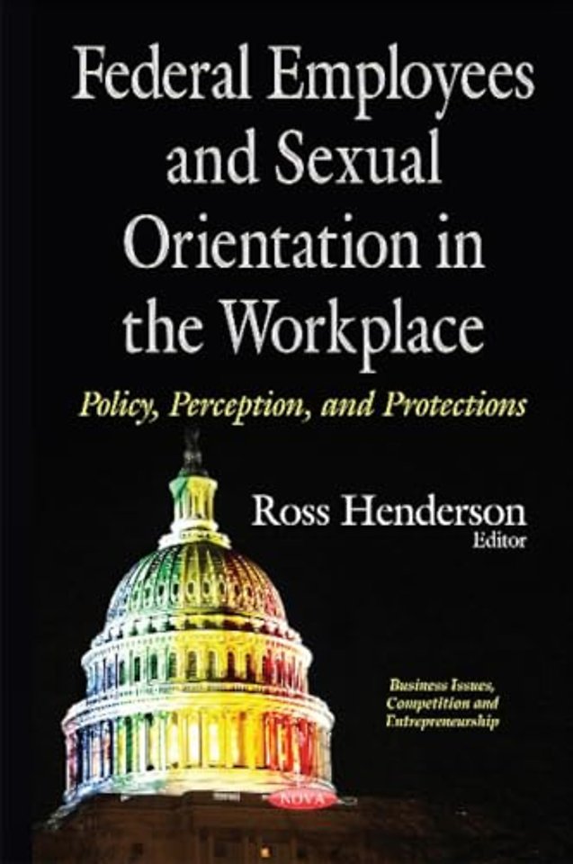 Federal Employees & Sexual Orientation in the Workplace Policy, Perception & Protections
