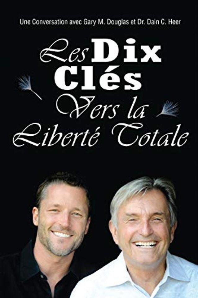 Les Dix Clés Vers La Liberté Totale (French)
