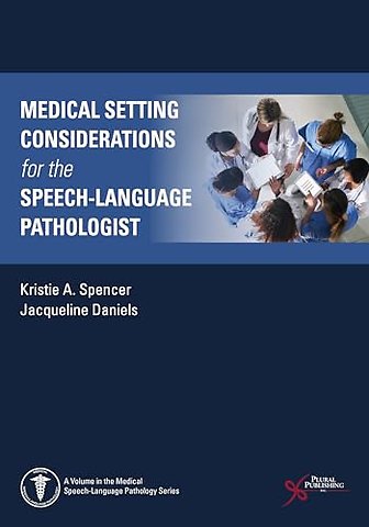 Medical Setting Considerations for the Speech-Language Pathologist