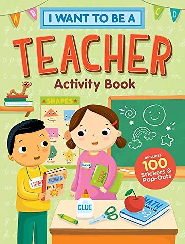 I Want to Be a Teacher Activity Book: 100 Stickers & Pop-Outs