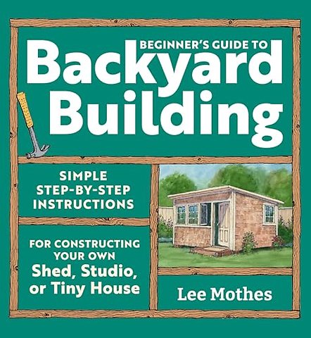 Beginner's Guide to Backyard Building