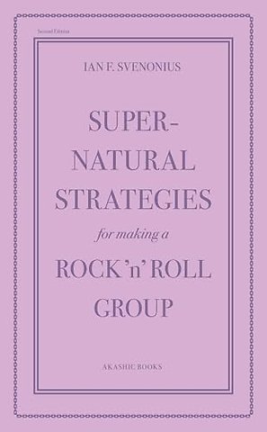 Supernatural Strategies for Making a Rock 'n' Roll Group (2nd Edition)