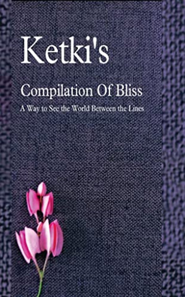 Ketki's Compilation Of Bliss - A Way to See the World Between the Lines