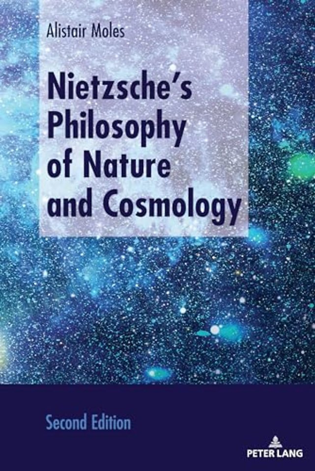 Nietzsche’s Philosophy of Nature and Cosmology