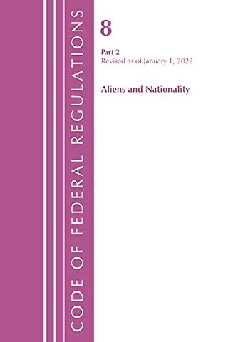 Code of Federal Regulations, Title 08 Aliens and Nationality, Revised as of January 1, 2022 PT2