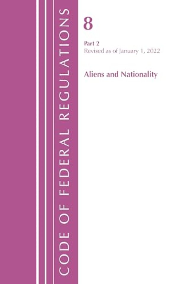 Code of Federal Regulations, Title 08 Aliens and Nationality, Revised as of January 1, 2022 PT2
