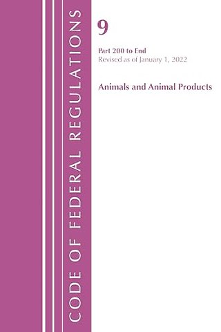 Code of Federal Regulations, Title 09 Animals and Animal Products 200-End, Revised as of January 1, 2022