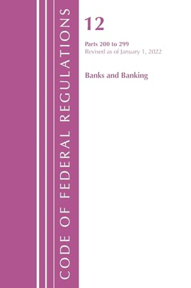 Code of Federal Regulations, Title 12 Banks and Banking 200-219, Revised as of January 1, 2022