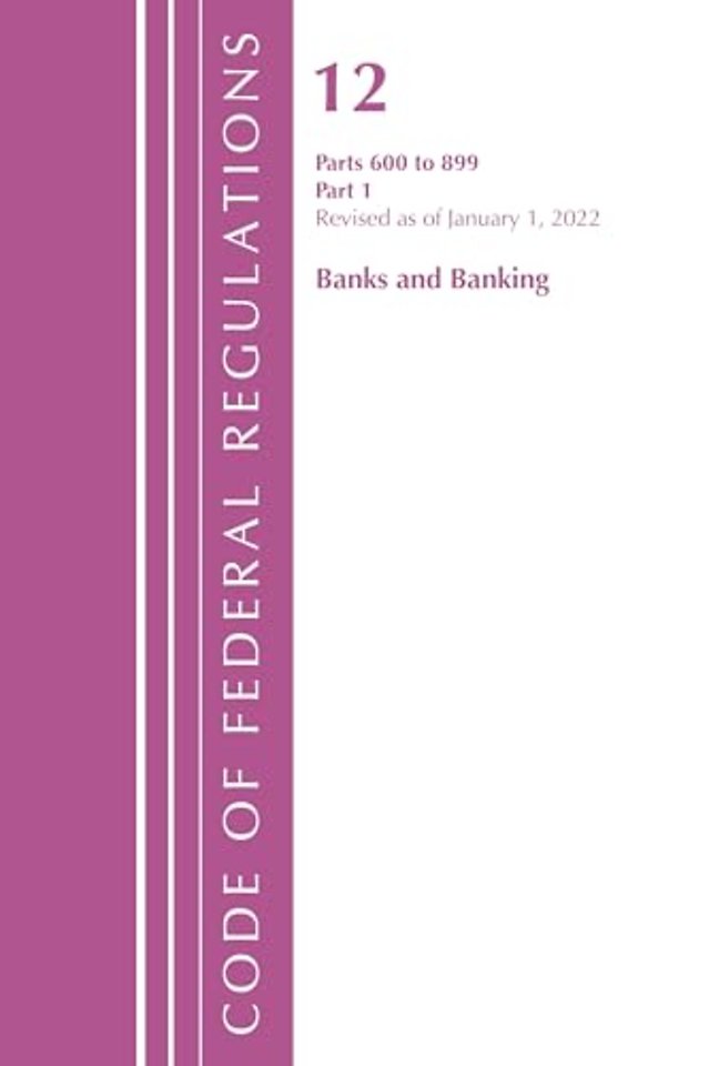 Code of Federal Regulations, Title 12 Banks and Banking 600-899, Revised as of January 1, 2022