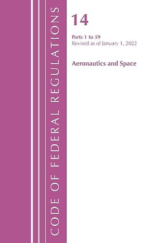Code of Federal Regulations, Title 14 Aeronautics and Space 1-59, Revised as of January 1, 2022