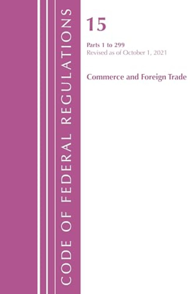 Code of Federal Regulations, Title 15 Commerce and Foreign Trade 0-299, Revised as of January 1, 2022