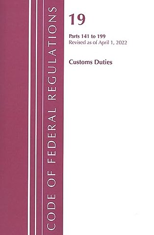 Code of Federal Regulations, Title 19 Customs Duties 141- 199, 2022